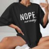 UK Only - Ladies Oversized Nope Not Today Identical Graphic Print Short Sleeves T Shirt Top