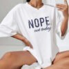 UK Only - Ladies Oversized Nope Not Today Identical Graphic Print Short Sleeves T Shirt Top
