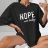 UK Only - Ladies Oversized Nope Not Today Identical Graphic Print Short Sleeves T Shirt Top